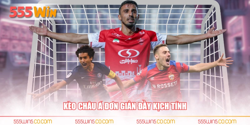 Kèo châu Á đơn giản đầy kịch tính