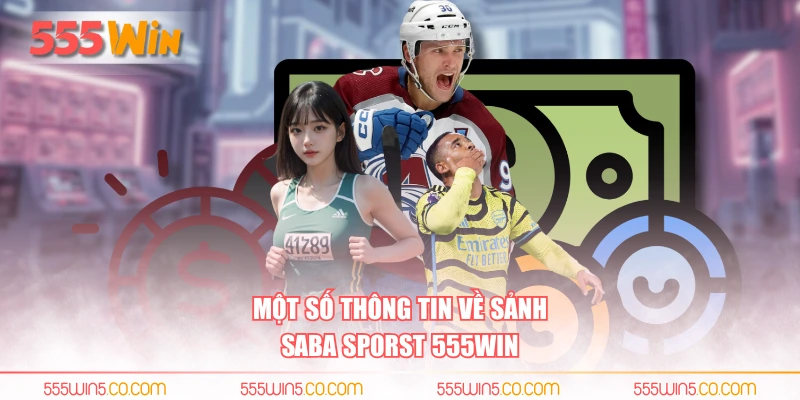 Một số thông tin về sảnh Saba Sporst 555WIN