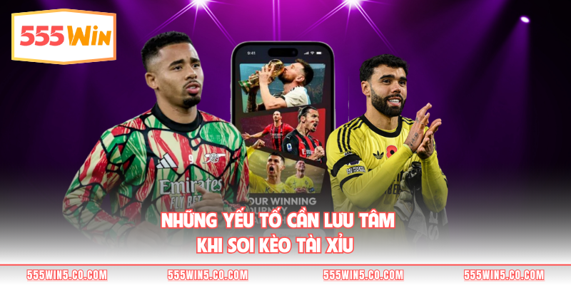 Những yếu tố cần lưu tâm khi soi kèo tài xỉu