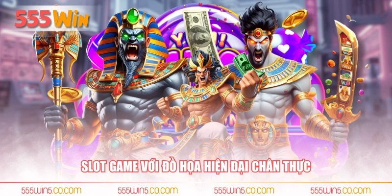 Slot game với đồ họa hiện đại chân thực