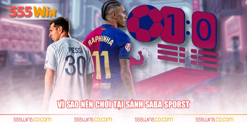 Vì sao nên chơi tại sảnh Saba sporst